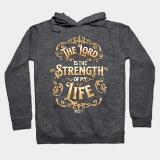 THE LORD IS THE STRENGTH OF MY LIFE PS 27:1 Hoodie